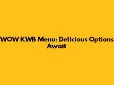 WOW KWB Menu: Delicious Options Await