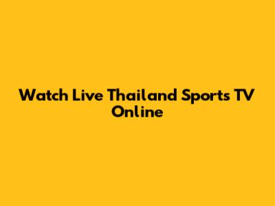 Watch Live Thailand Sports TV Online