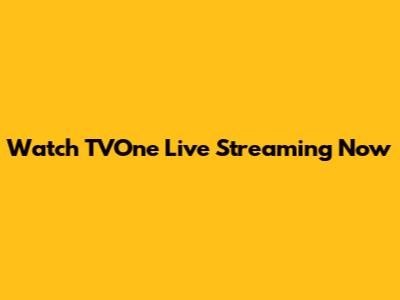 Watch TVOne Live Streaming Now