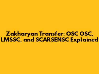 Zakharyan Transfer: OSC OSC, LMSSC, and SCARSENSC Explained