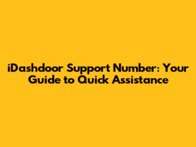 iDashdoor Support Number: Your Guide to Quick Assistance