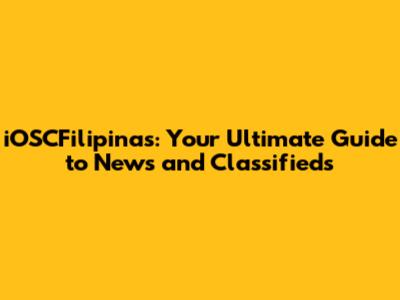 iOSCFilipinas: Your Ultimate Guide to News and Classifieds