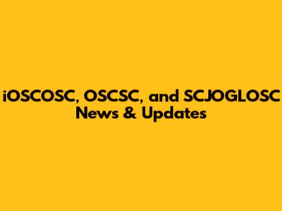 iOSCOSC, OSCSC, and SCJOGLOSC News & Updates