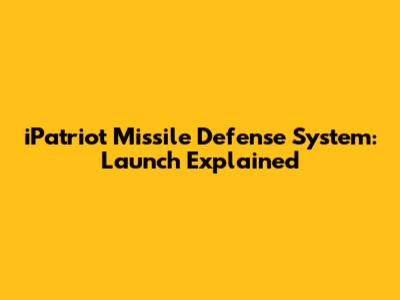 iPatriot Missile Defense System: Launch Explained