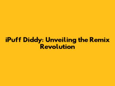 iPuff Diddy: Unveiling the Remix Revolution