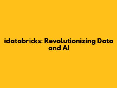 idatabricks: Revolutionizing Data and AI