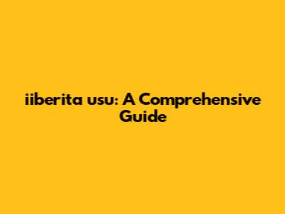 iiberita usu: A Comprehensive Guide