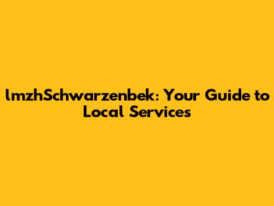 lmzhSchwarzenbek: Your Guide to Local Services