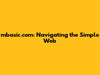 mbasic.com: Navigating the Simple Web